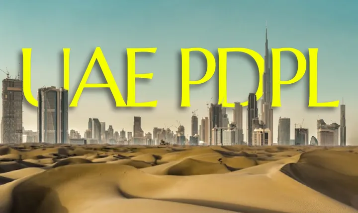 UAE PDPL Is More Dangerous Than It Seems 3 Privacy-Risks for Business